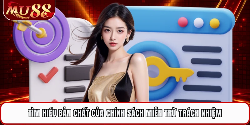 Tìm hiểu bản chất của chính sách miễn trừ trách nhiệm 